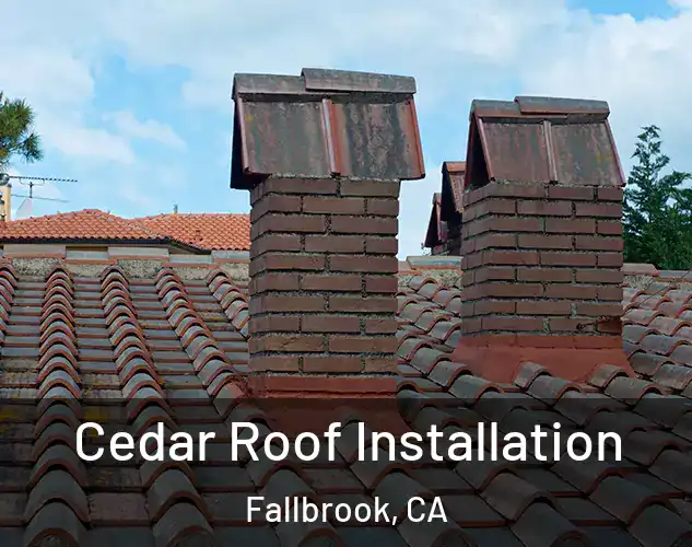  Cedar Roof Installation Fallbrook, CA