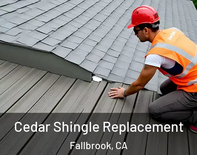  Cedar Shingle Replacement Fallbrook, CA