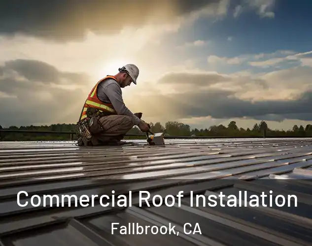  Commercial Roof Installation Fallbrook, CA