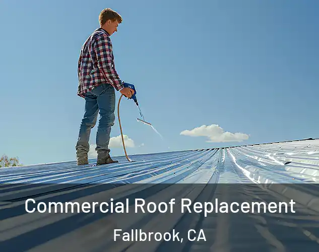  Commercial Roof Replacement Fallbrook, CA