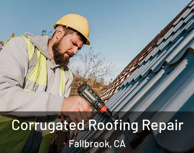  Corrugated Roofing Repair Fallbrook, CA