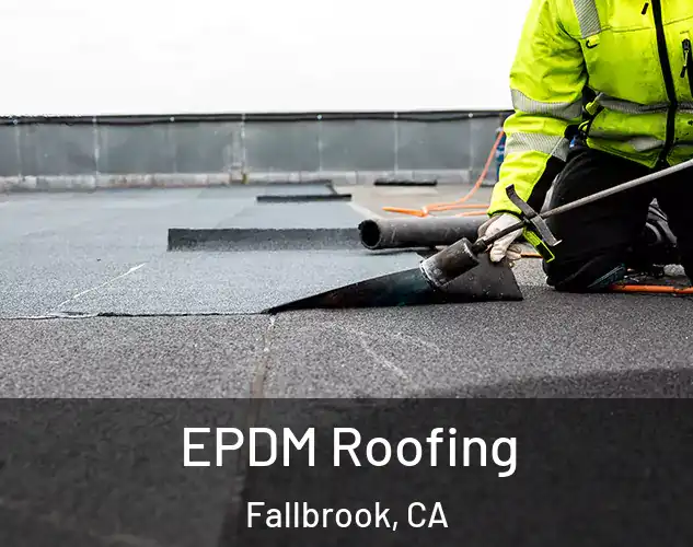  EPDM Roofing Fallbrook, CA