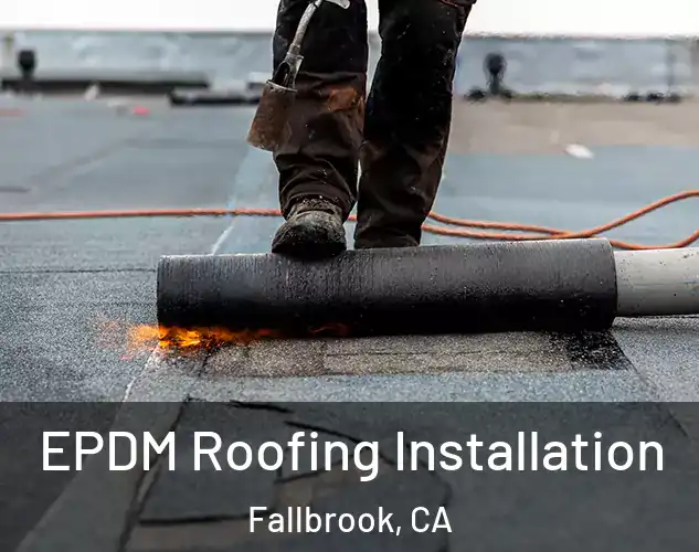  EPDM Roofing Installation Fallbrook, CA