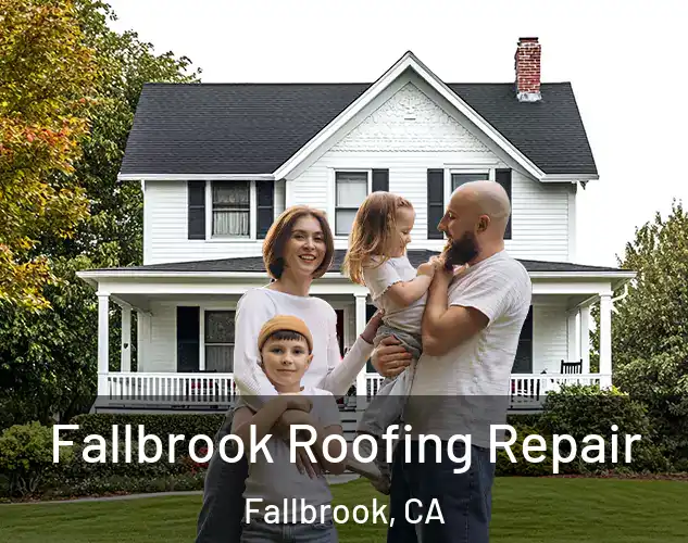  Fallbrook Roofing Repair Fallbrook, CA