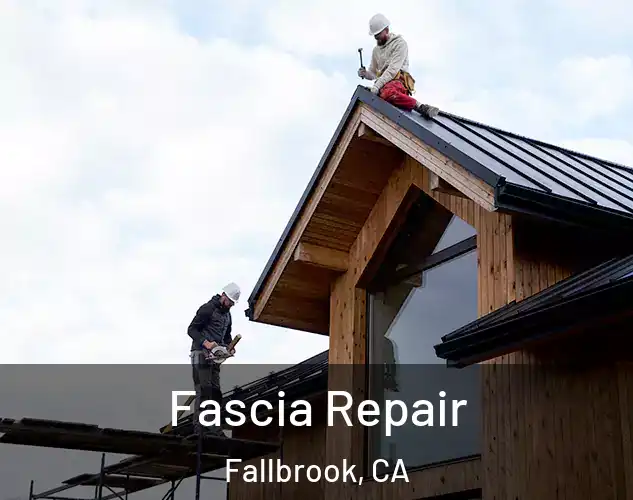  Fascia Repair Fallbrook, CA