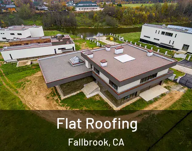  Flat Roofing Fallbrook, CA