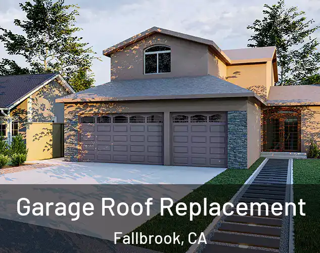  Garage Roof Replacement Fallbrook, CA