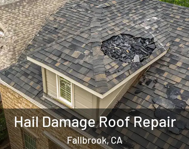  Hail Damage Roof Repair Fallbrook, CA