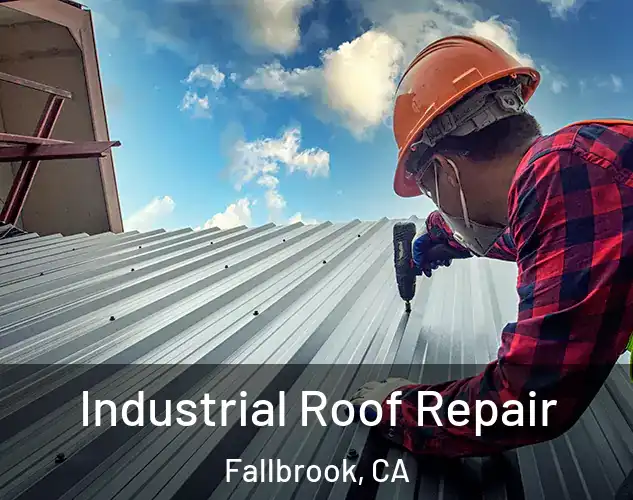  Industrial Roof Repair Fallbrook, CA