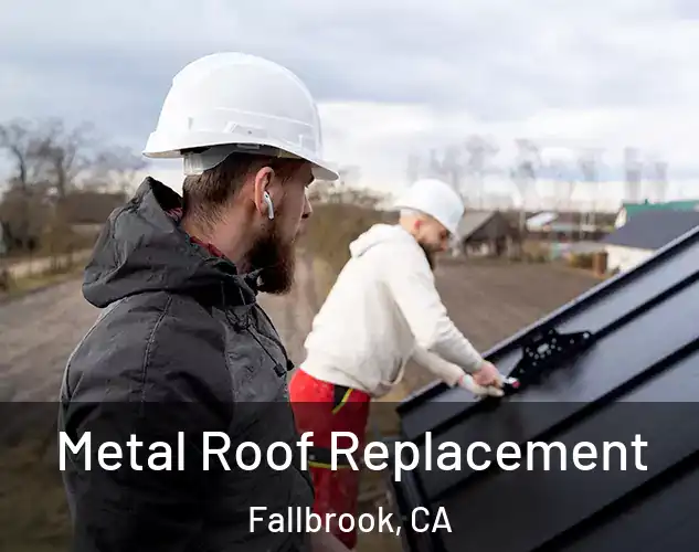  Metal Roof Replacement Fallbrook, CA