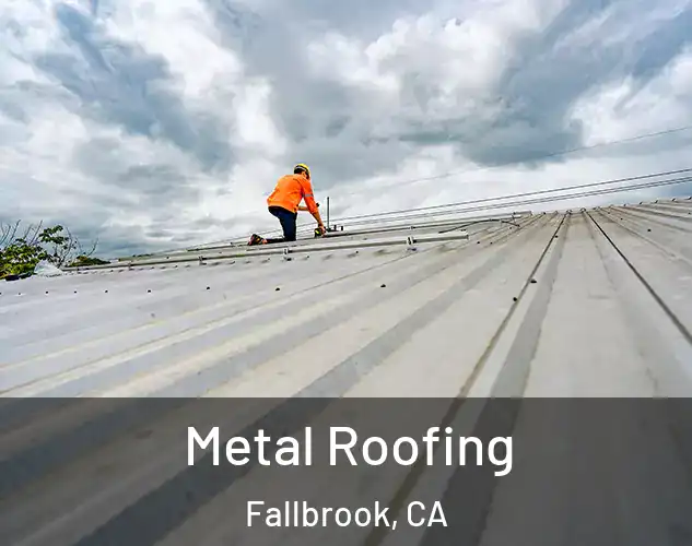  Metal Roofing Fallbrook, CA