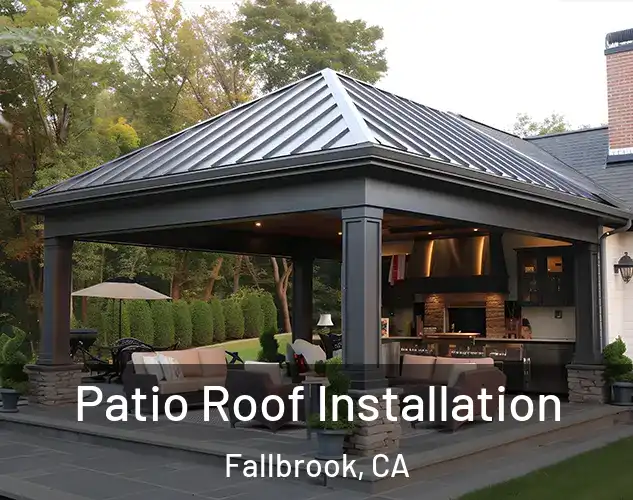 Patio Roof Installation Fallbrook, CA
