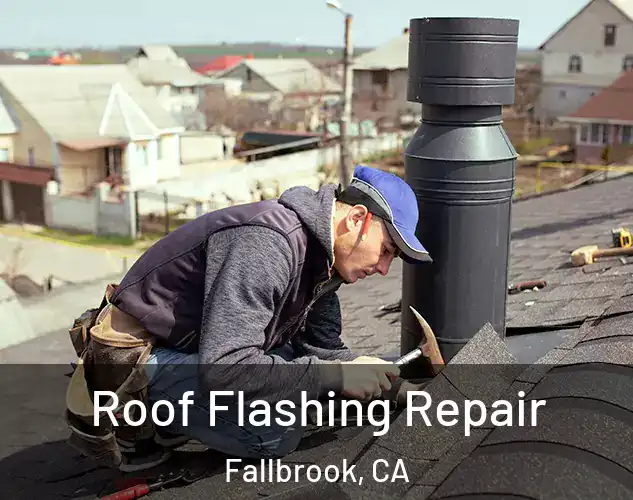  Roof Flashing Repair Fallbrook, CA