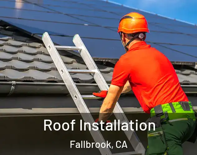  Roof Installation Fallbrook, CA