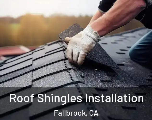  Roof Shingles Installation Fallbrook, CA