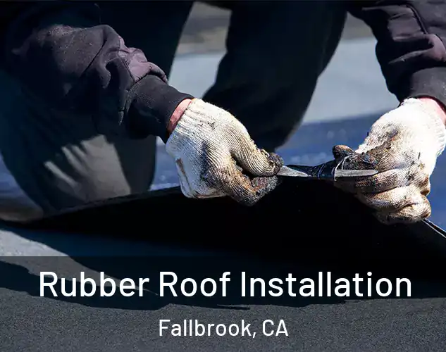  Rubber Roof Installation Fallbrook, CA