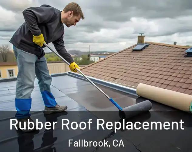  Rubber Roof Replacement Fallbrook, CA