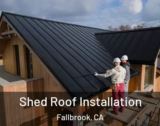 Shed Roof Installation Fallbrook, CA