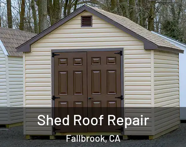  Shed Roof Repair Fallbrook, CA