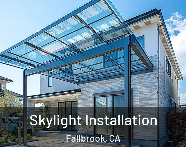  Skylight Installation Fallbrook, CA