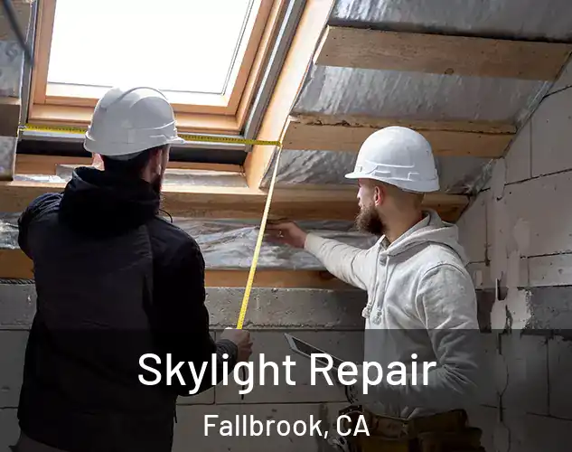  Skylight Repair Fallbrook, CA