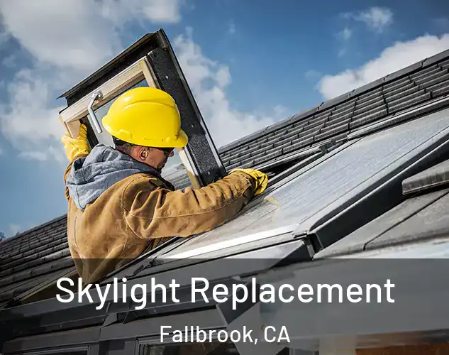  Skylight Replacement Fallbrook, CA