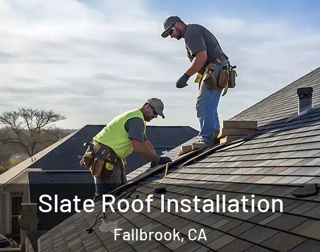  Slate Roof Installation Fallbrook, CA