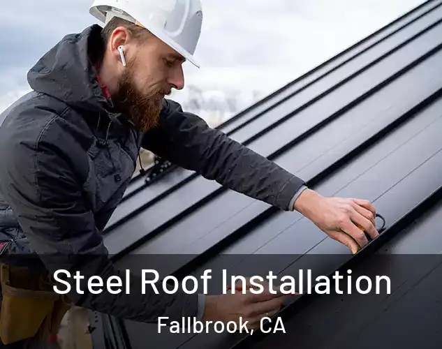  Steel Roof Installation Fallbrook, CA