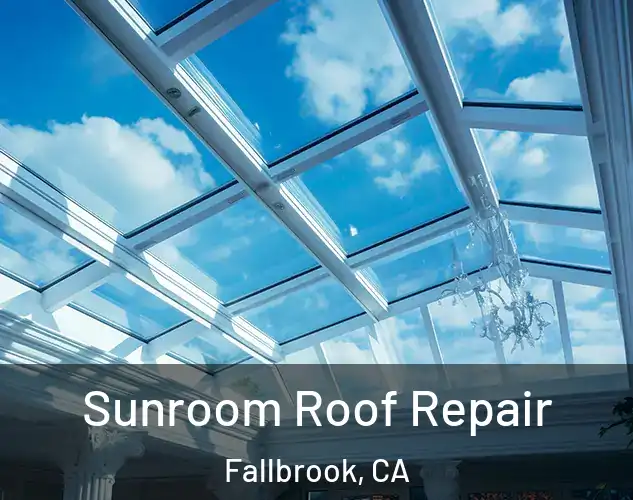  Sunroom Roof Repair Fallbrook, CA