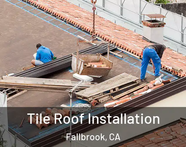 Tile Roof Installation Fallbrook, CA