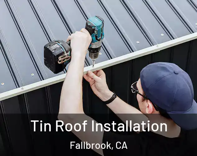  Tin Roof Installation Fallbrook, CA