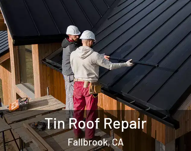  Tin Roof Repair Fallbrook, CA